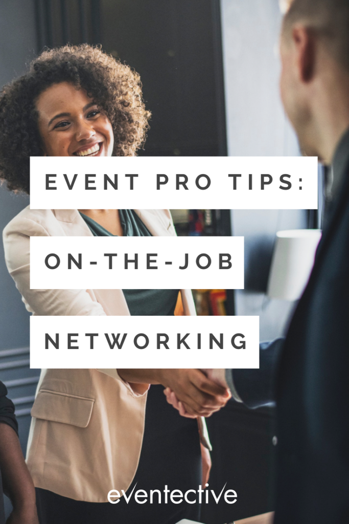 Event Pro Tips: On-the-Job Networking