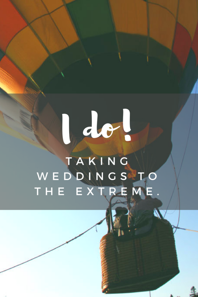 For some couples, a typical wedding ceremony just doesn’t cut it—why have your feet planted firmly on the ground when you can take your wedding to the extreme.