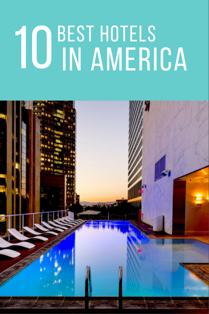 10 Best Hotels in America- Why you should stay there and consider them for your next event or vacation.