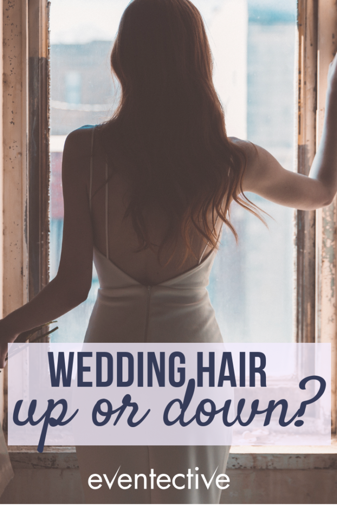 How to Decide If You Should Wear Your Hair Up or Down on the Wedding Day?