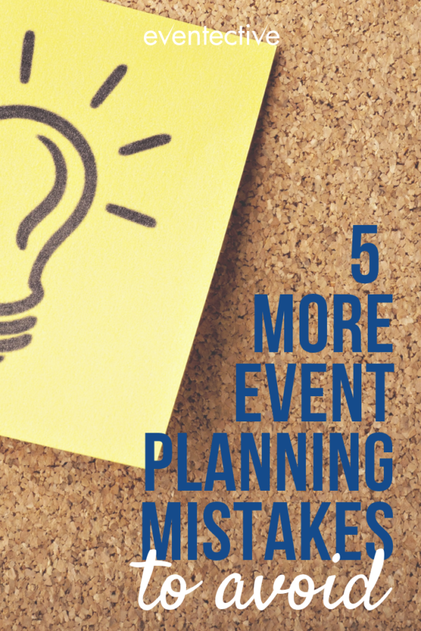 avoid event planning mistakes by using the right... 5 More Event Planning Mistakes to Avoid – Cheers and Confetti Blog by ...