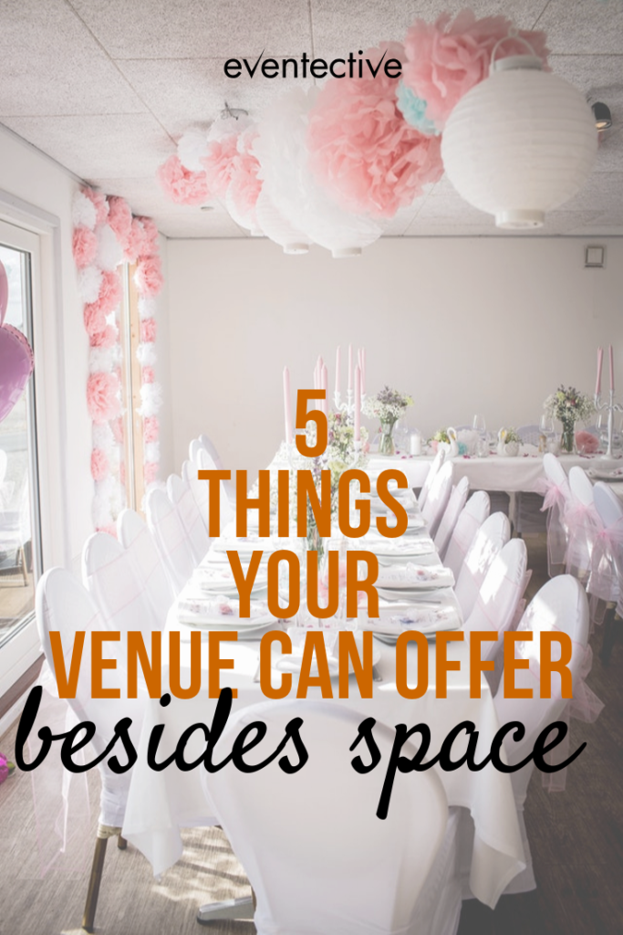 5 Things Your Venue Can Offer Besides Space