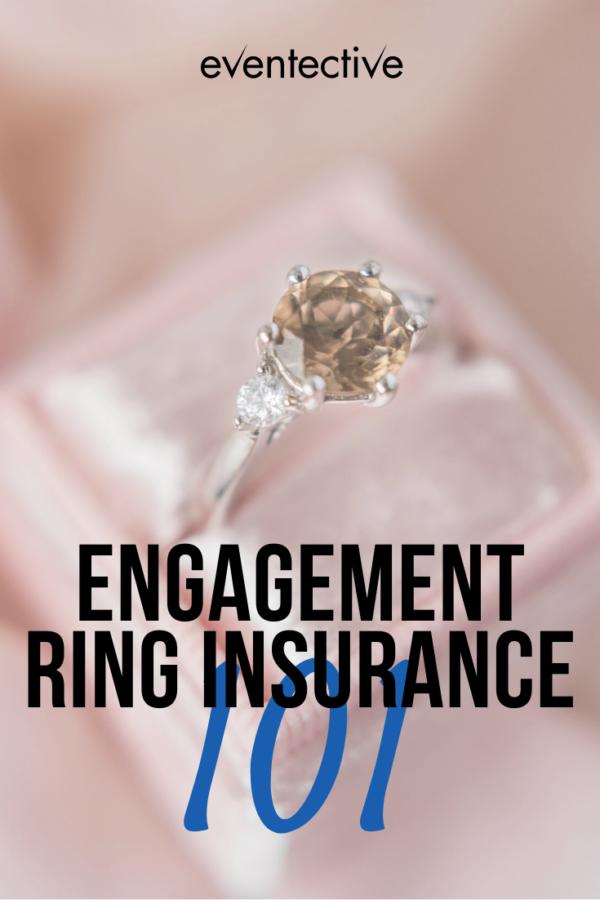 Engagement Ring Insurance 101 Cheers and Confetti Blog by Eventective