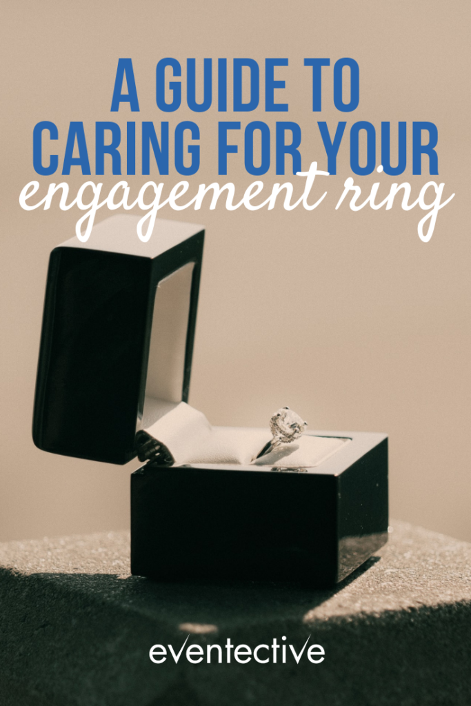 a guide to caring for your engagement ring