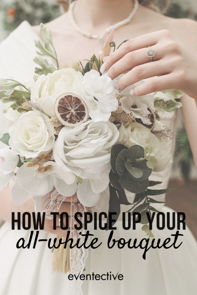 woman in wedding dress holding an all-white bouquet with text overlay that says "how to spice up your all-white bouquet"